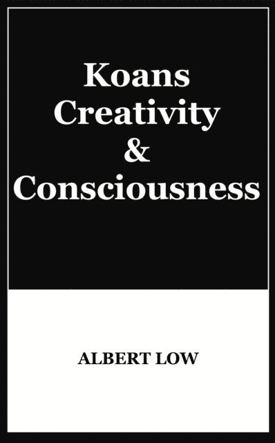 Albert Low - Koans, Creativity and Consciousness, E-bok