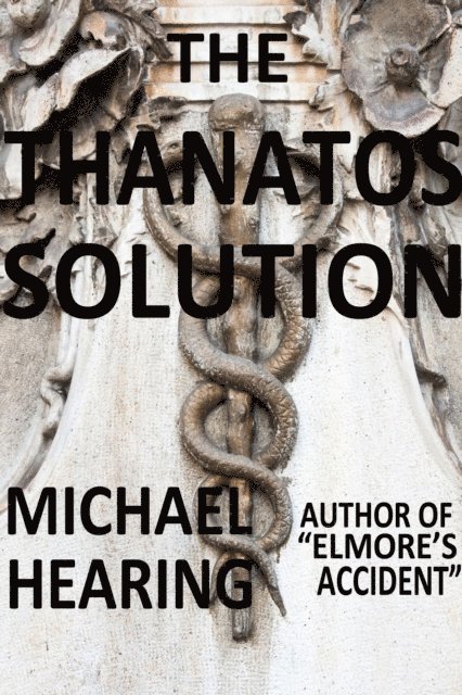 Michael Hearing - Thanatos Solution: A Cautionary Tale about the Near Dystopian Future, E-bok. Tillgänglighet: Lägg i varukorg