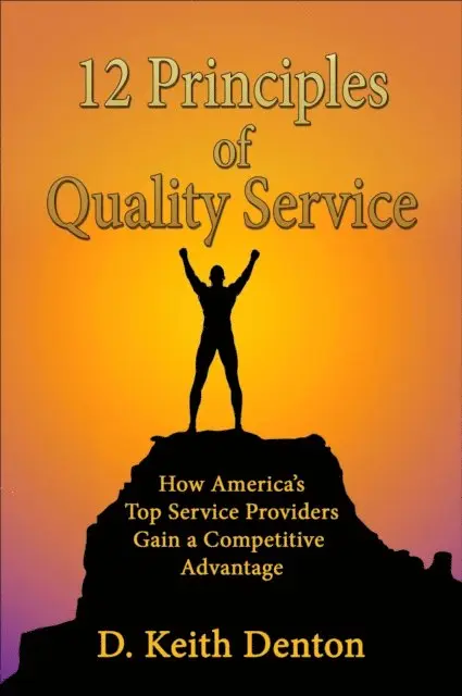 D. Keith Denton - 12 PRINCIPLES of QUALITY SERVICE: How America's Top Service Providers Gain A Competitive Advantage, E-bok. Tillgänglighet: Lägg i varukorg