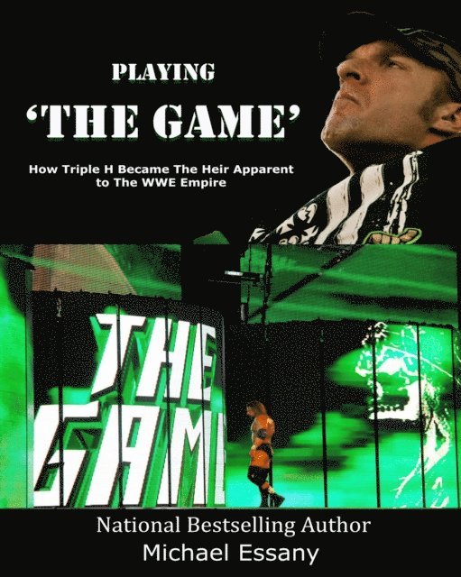 Michael Essany - Playing The Game: How Triple H Became the Heir Apparent to the WWE Empire, E-bok