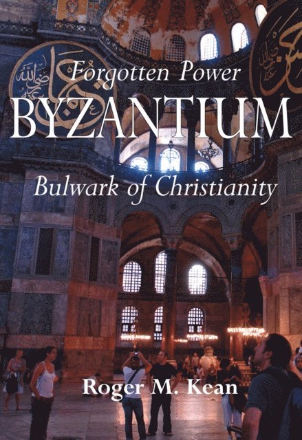 Roger Kean - Forgotten Power: Byzantium, Bulwark of Christianity, E-bok