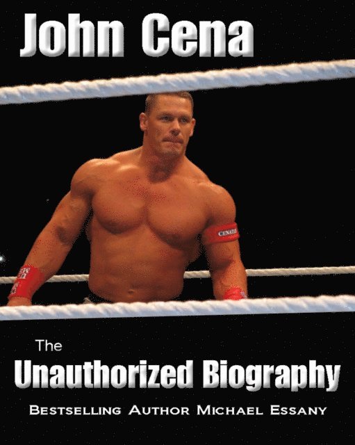 Michael Essany - John Cena: The Unauthorized Biography, E-bok