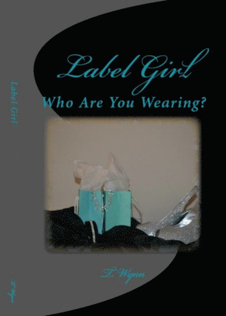 T Wynn - Label Girl (Who Are You Wearing?), E-bok