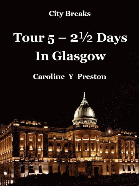 Caroline  Y Preston - City Breaks - Tour 5 - 21/2 Days In Glasgow, E-bok. Tillgänglighet: Lägg i varukorg