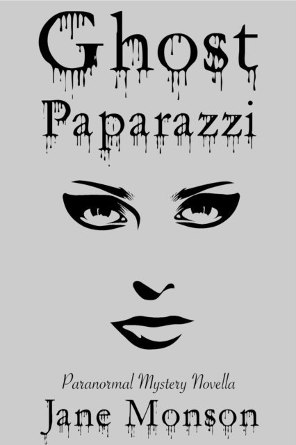 Jane Monson - Ghost Paparazzi - Paranormal Mystery Novella, E-bok