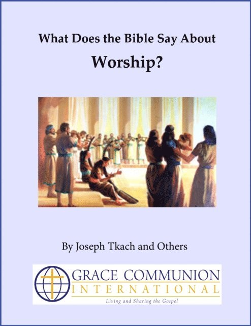 Joseph Tkach - What Does the Bible Say About Worship?, E-bok