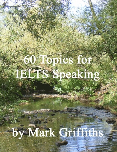 Mark Griffiths - 60 Topics for IELTS Speaking, E-bok