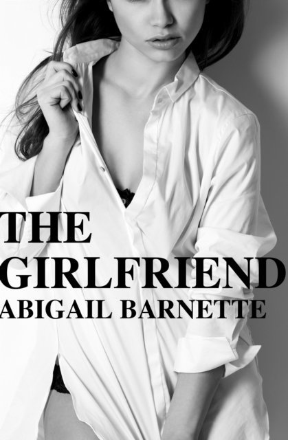 Abigail Barnette - Girlfriend, E-bok. Tillgänglighet: Lägg i varukorg