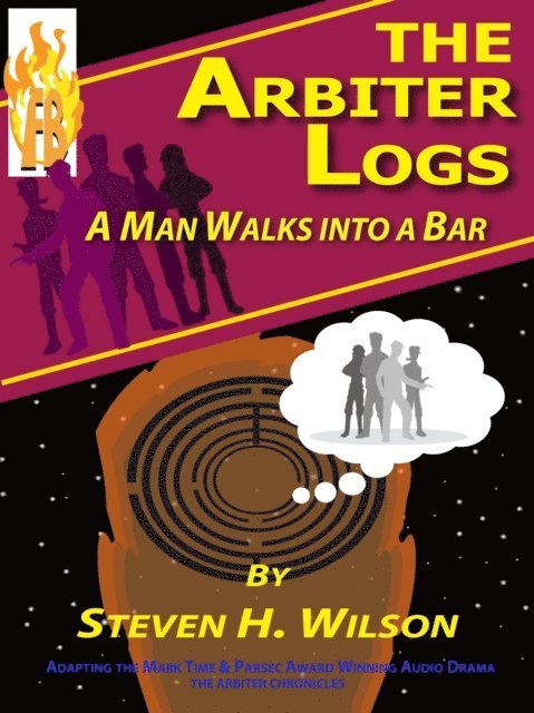 Steven H Wilson - Arbiter Logs: A Man Walks Into a Bar, E-bok