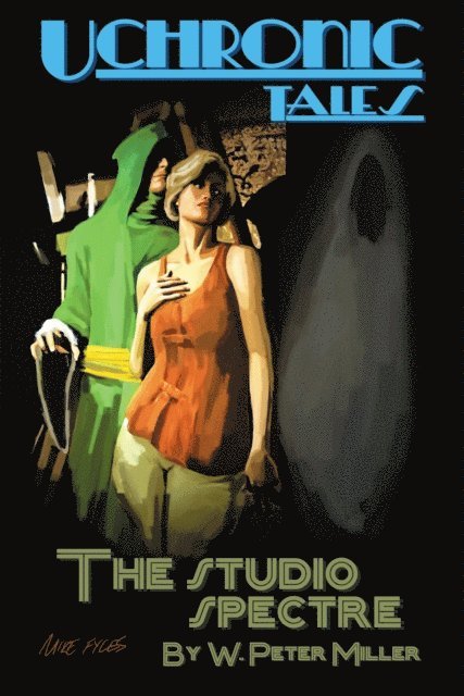 W. Peter Miller - Uchronic Tales: The Studio Spectre, E-bok