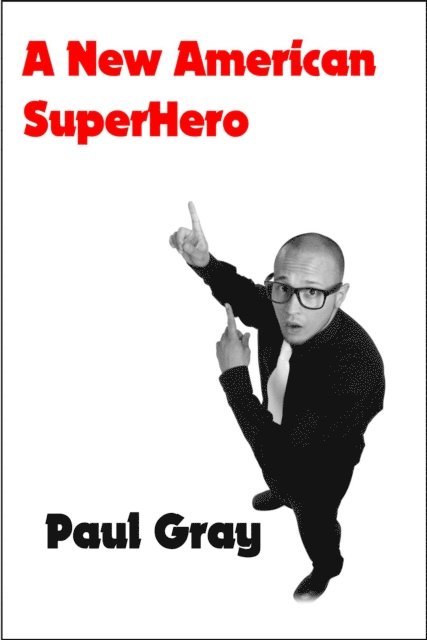 Paul Gray - New American Superhero, E-bok