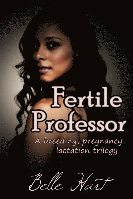 Belle Hart - Fertile Professor: A Breeding, Pregnancy, Lactation Trilogy, E-bok. Tillgänglighet: Lägg i varukorg