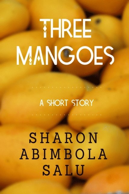 Sharon Abimbola Salu - Three Mangoes, E-bok