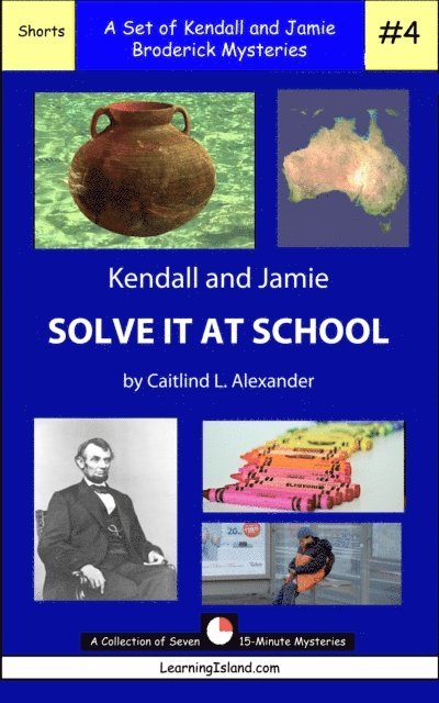 Caitlind L. Alexander - Kendall and Jamie Solve It At School: A Set of Seven 15-Minute Mysteries, E-bok. Tillgänglighet: Lägg i varukorg