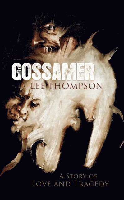 Lee Thompson - Gossamer: A Story of Love and Tragedy, E-bok