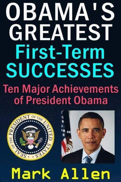 Mark Allen - Obama's Greatest First-Term Successes, E-bok