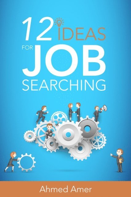 Ahmed Amer - 12 Ideas for Job Searching, E-bok