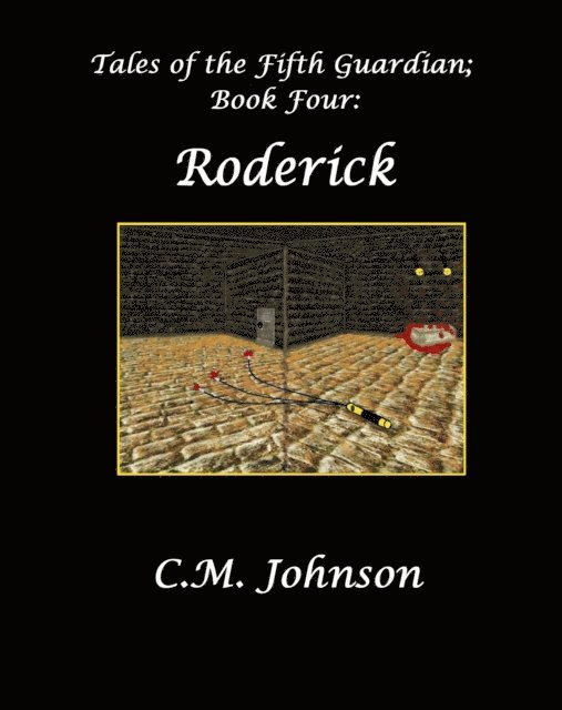 C. M. Johnson - Tales of the Fifth Guardian; Book Four; Roderick, E-bok