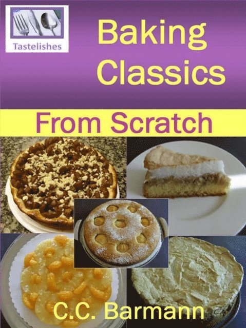 C.C. Barmann - Baking Classics - From Scratch, E-bok. Tillgänglighet: Lägg i varukorg