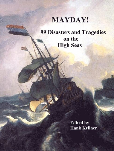 Hank Kellner - MAYDAY: 99 Disasters and Tragedies on the High Seas, E-bok
