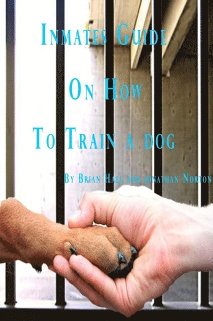 Brian Hall - Inmates Guide on How to Train a Dog, E-bok