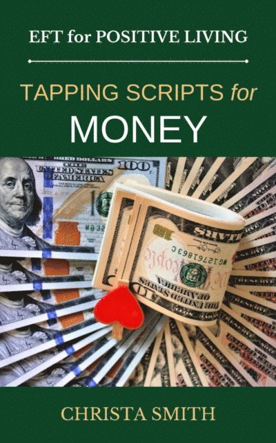 Christa Smith - EFT for Positive Living: Tapping Scripts for Money, E-bok
