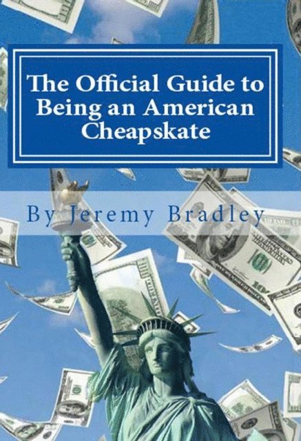 Jeremy Bradley - Official Guide to Being an American Cheapskate, E-bok