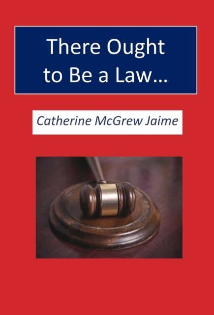 Catherine McGrew Jaime - There Ought to Be a Law..., E-bok. Tillgänglighet: Lägg i varukorg