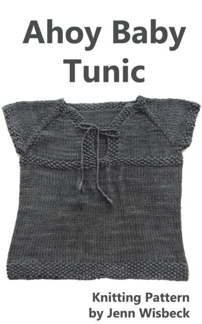 Jenn Wisbeck - Ahoy Baby Tunic Knitting Pattern, E-bok