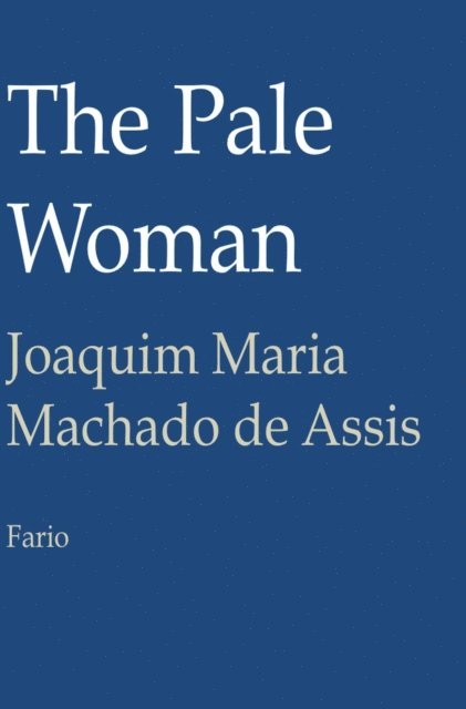 Joaquim Maria Machado de Assis - Pale Woman, E-bok