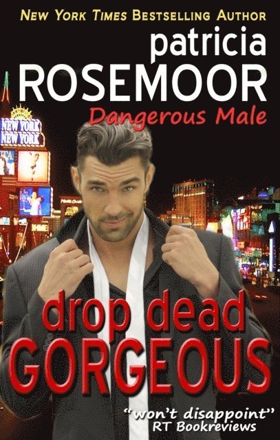 Patricia Rosemoor - Drop Dead Gorgeous (Dangerous Male 1), E-bok
