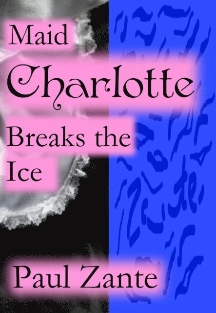 Paul Zante - Maid Charlotte Breaks the Ice, E-bok