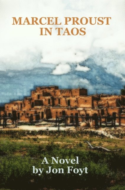 Jon Foyt - Marcel Proust in Taos, E-bok