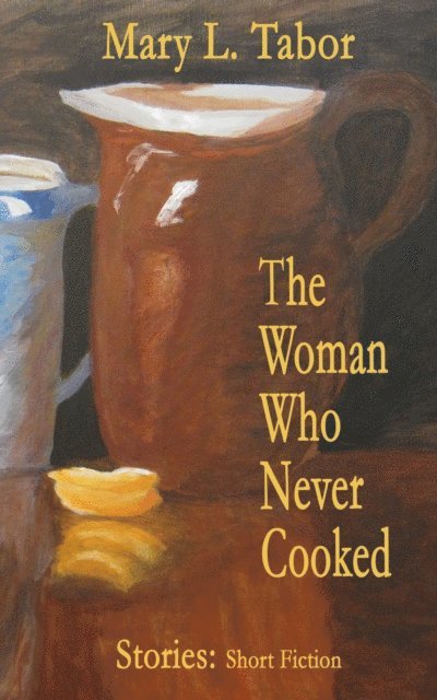 Mary L. Tabor - Woman Who Never Cooked, E-bok