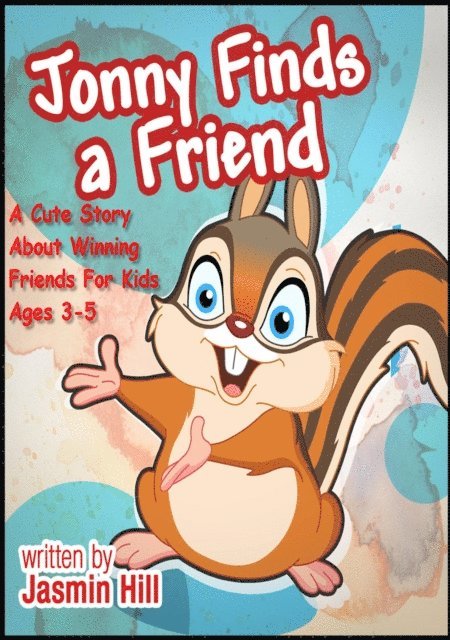 Jasmin Hill - Jonny Finds A Friend: A Cute Story About Winning Friends For Kids Ages 3-5, E-bok. Tillgänglighet: Lägg i varukorg
