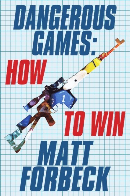 Matt Forbeck - Dangerous Games: How to Win, E-bok