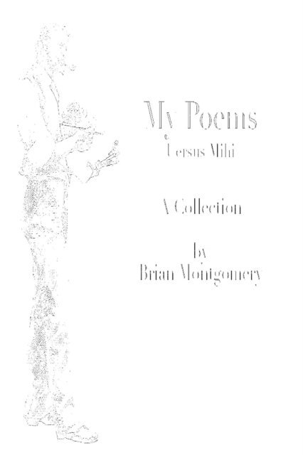 Brian Montgomery - My Poems (Uersus Mihi), E-bok