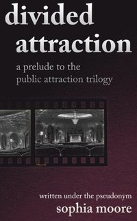 Divided Attraction: A Prelude To The Public Attraction Trilogy