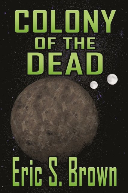 Eric S. Brown - Colony of The Dead, E-bok