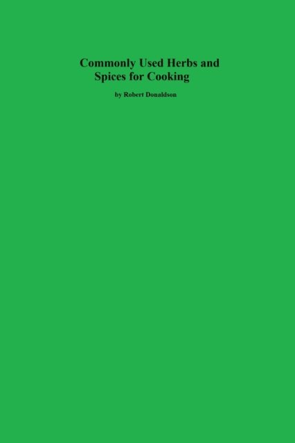 Robert Donaldson - Commonly Used Herbs and Spices for Cooking, E-bok