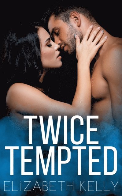 Elizabeth Kelly - Twice Tempted, E-bok