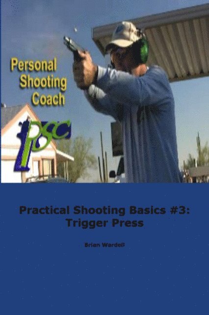 Brian Wardell - Practical Shooting Basics #3: Trigger Press, E-bok. Tillgänglighet: Lägg i varukorg