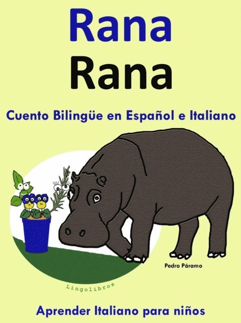 Pedro Paramo - Cuento Bilingue en Espanol e Italiano: Rana - Rana (Coleccion Aprender Italiano), E-bok