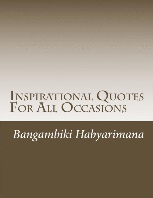 Bangambiki Habyarimana - Inspirational Quotes For All Occasions, E-bok. Tillgänglighet: Lägg i varukorg