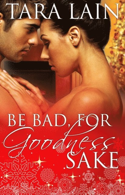 Tara Lain - Be Bad, for Goodness Sake, E-bok
