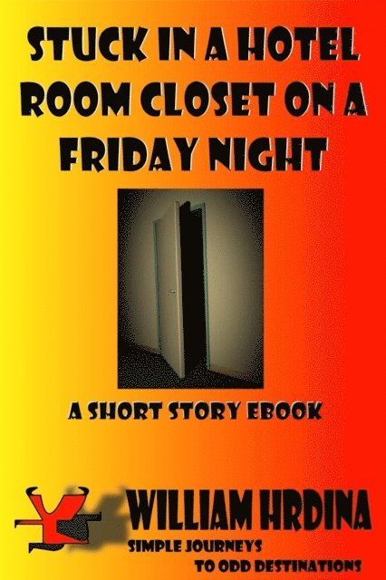 William Hrdina - Stuck in a Hotel Room Closet on a Friday Night, E-bok. Tillgänglighet: Lägg i varukorg