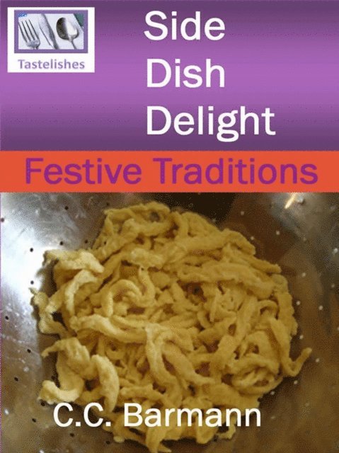 C.C. Barmann - Tastelishes Side Dish Delight - Festive Traditions, E-bok. Tillgänglighet: Lägg i varukorg