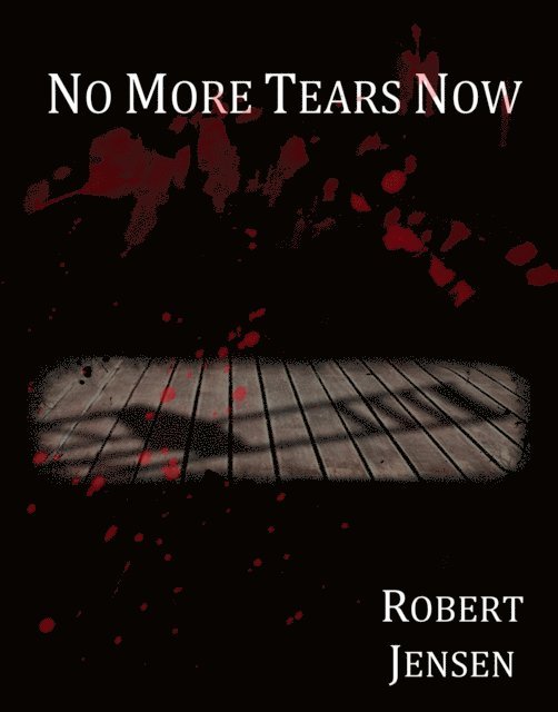 Robert Jensen - No More Tears Now, E-bok