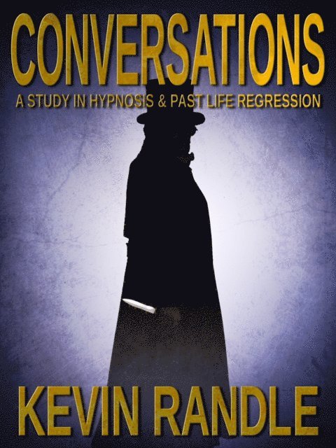 Kevin Randle - Conversations - A Study in Hypnosis & Past Life Regression, E-bok