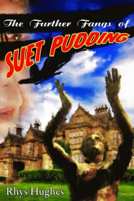 Rhys Hughes - Further Fangs of Suet Pudding, E-bok